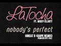 LaTocha Featuring Missy Elliott (Nobody's Perfect) "Great X-Scape Remix"