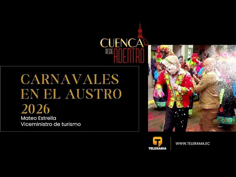 Cuenca desde adentro Carnavales en el austro 2026