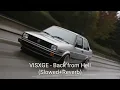 VISXGE - Back from Hell (Slowed+Reverb)