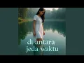 Download Lagu Di antara jeda waktu