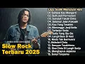 LAGU SLOW ROCK MELAYU TERBARU 2025 / Paling Sedih Menyayat Hati / Slow Melayu🎶Sampai Kau Mengerti