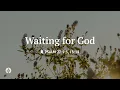 Waiting for God Reading Our Daily Bread Devotional August 3 2026