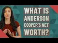 What is Anderson Cooper s net worth