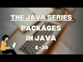 Packages in Java The Java Series