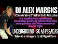 DJ ALEX MARCKS - SO AS UNDERGROUND QUE MARCARAM NAS RADIOS E PISTAS 90s- 28/06/2025