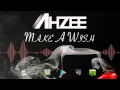 Ahzee   Make A Wish Official Radio Edit