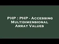 PHP PHP - Accessing Multidimensional Array Values