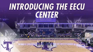Introducing the EECU Center Tarleton State EECU Center Grand Opening 2025