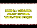 Drupal webform select options validation unique 3 Solutions