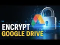 Your Google Drive Files Aren t Actually Private Client-Side Encryption Guide