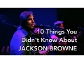 Lagu 10 Things You Didn't Know About Jackson Browne