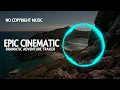 Download Lagu Epic Cinematic Dramatic Adventure Trailer (Music)