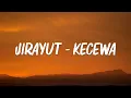 Download Lagu Jirayut - Kecewa || Lirik