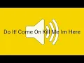 Download Lagu Do It! Come On Kill Me Im Here Sound Effect