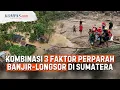 Lagu 442 Orang Tewas Imbas Banjir-Longsor di Aceh, Sumut, dan Sumbar, Kenapa Begitu Mematikan?
