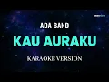 Download Lagu Ada Band - Kau Auraku Karaoke Pop