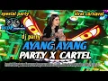 Download Lagu DJ PARTY AYANG AYANG X CARTEL 2025 VIRAL TIK TOK YANG KALIAN CARI , spesial performance