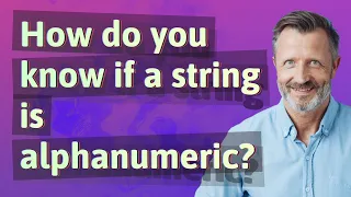 How do you know if a string is alphanumeric
