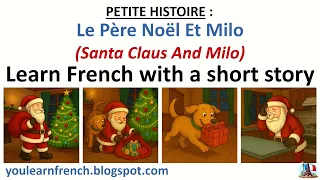 Learn FRENCH with a story - LE PÈRE NOËL ET MILO (Santa Claus and Milo) Christmas Petit Papa Noël