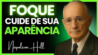 CRIE O HÁBITO DE SE ARRUMAR SEMPRE | NAPOLEON HILL