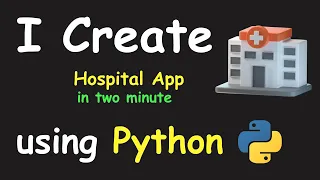 I CREATE HOSPITAL APP IN 2 MIN USING PYTHON LEARN PYTHON BY BUILDING SIMPLE PROJECTS