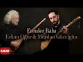 Download Lagu Erkan Oğur, Merdan Güzelgün - Erenler Râhı I Sakla © 2025 Kalan Müzik