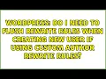 Do I need to flush rewrite rules when creating new user if using custom author rewrite rules