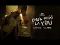 Download Lagu HURRYKNG - Chưa Phải Là Yêu (feat. REX) | Official MV