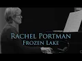 Frozen Lake: Piano Suite by Rachel Portman