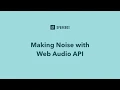 Making Noise with Web API
