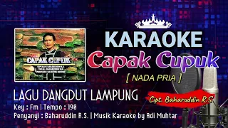 Download Capak-Cupuk | Karaoke Lirik | Nada Pria | Lagu Dangdut Lampung | Cipt. \u0026 Voc. Baharuddin R.S. MP3