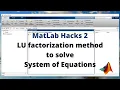 LU Factorization Method to solve System of Equations using Matlab symbolic tool box Matlab hacks