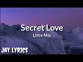 Download Lagu Little Mix - Secret Love ft.Jason Derulo (Lyrics Video)