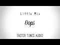 Download Lagu Little Mix - Oops (Faster Audio)