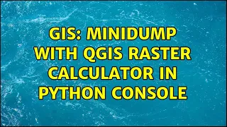 GIS Minidump with Qgis Raster Calculator in python console