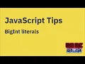 JavaScript tips BigInt literals
