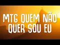 Lagu MTG QUEM NÃO QUER SOU EU (LETRA) - DJ TOPO, SEU JORGE, MC LEOZIN ft. MC G15