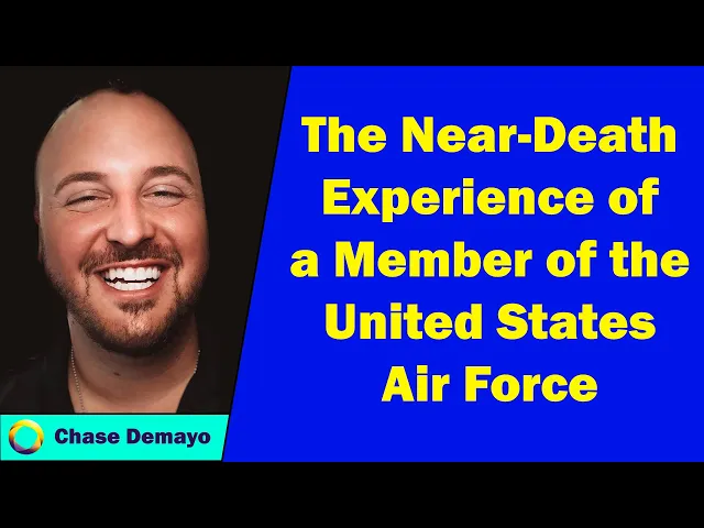 Chase DeMayo - The Near-Death Experience of a Member of the United States Air Force
