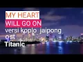 Download Lagu My heart will go on versi koplo Jaipong ost Titanic