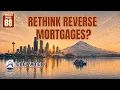 Should You Rethink Reverse Mortgages Retirement Benefits Risks Episode 88
