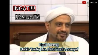 Download Ingat Usia Di Atas 40 Th || Habib Taufiq Bin Abdul Qodir Assegaf MP3