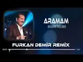 Download Lagu İbrahim Tatlıses - Aramam ( Furkan Demir Remix ) | Aramam Sormam Bir Daha..