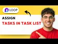 How to Assign Tasks in Microsoft Loop Task List 2026 Full Guide