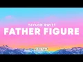 Lagu Taylor Swift – Father Figure