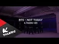 Download Lagu BTS방탄소년단 - NOT TODAY K-Tigers Taekwondo ver.태권도버전