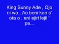 king sunny Ade ( audio of  Ojo ni waa , ao beni  kan s'ota oo ...)