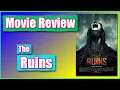 The Ruins 2008 - Movie Review