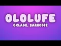 OXLADE - OLOLUFE (Lyrics) ft Sarkodie