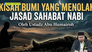 the body of a friend who was rejected by the earth ustadz abu humairoh