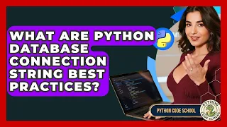 What Are Python Database Connection String Best Practices - Python Code School